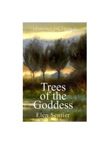 Shaman Pathways - Trees of the Goddess - 9781782793328