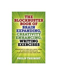 The Blockbuster Book of Brain Expanding, Creativity Enhancing, Writing Exercises - 9781782793380