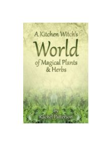 A Kitchen Witch's World of Magical Herbs & Plants - 9781782796213