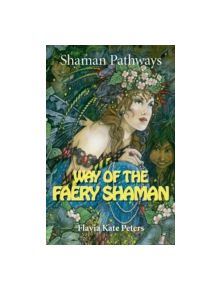 Shaman Pathways - Way of the Faery Shaman - 9781782799054