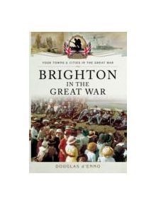 Brighton in the Great War - 9781783032990