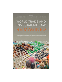 World Trade and Investment Law Reimagined - 9781783089727