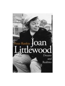 Joan Littlewood: Dreams and Realities - 9781783190843