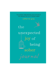 The Unexpected Joy of Being Sober Journal - 9781783253081