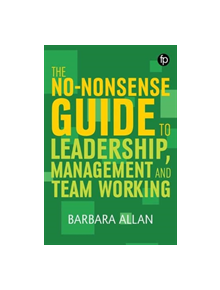 The No-nonsense Guide to Leadership, Management and Team Working - 9781783303960