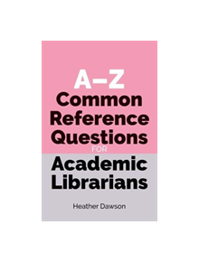 A-Z Common Reference Questions for Academic Librarians - 9781783304110