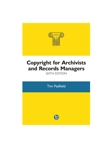 Copyright for Archivists and Records Managers - 9781783304486