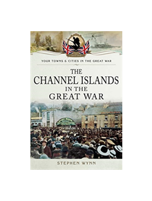 The Channel Islands in the Great War - 9781783463305