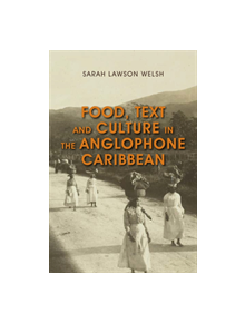 Food, Text and Culture in the Anglophone Caribbean - 9781783486618