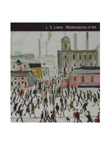 L.S. Lowry Masterpieces of Art - 9781783613571