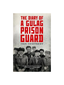 The Diary of a Gulag Prison Guard - 9781783782574