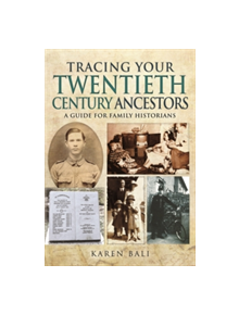 Tracing Your Twentieth-Century Ancestors: A Guide for Family Historians - 9781783831036