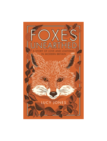 Foxes Unearthed - 9781783963041