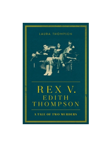 Rex v Edith Thompson - 9781784082444