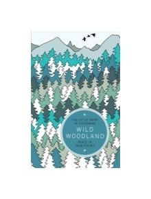 The Little Book of Colouring: Wild Woodland - 9781784298395