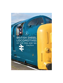 British Diesel Locomotives of the 1950s and '60s - 9781784420338