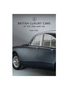 British Luxury Cars of the 1950s and '60s - 9781784420642