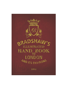 Bradshaw's Handbook to London - 9781784423322