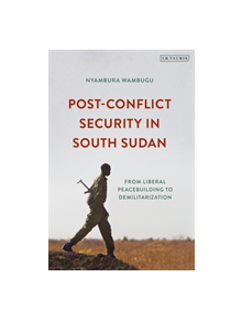 Post-Conflict Security in South Sudan - 9781784536947