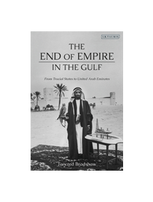 The End of Empire in the Gulf - 9781784538880