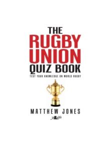 Rugby Union Quiz Book, The - 9781784611170