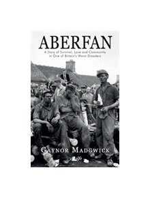 Aberfan - A Story of Survival, Love and Community in One of Britain's Worst Disasters - 9781784612757