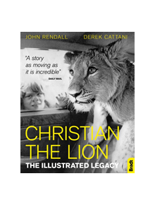 Christian The Lion: The Illustrated Legacy - 9781784776213