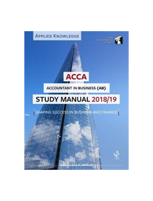 ACCA Accountant in Business Study Manual 2018-19 - 9781784805746