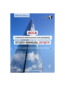 ACCA Corporate and Business Law (GLO) Study Manual 2018-19 - 9781784805784