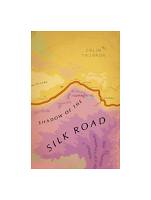 Shadow of the Silk Road - 9781784875343