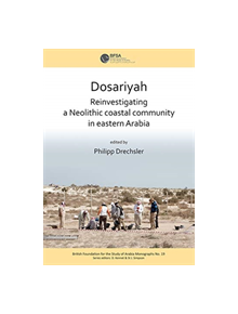 Dosariyah: An Arabian Neolithic Coastal Community in the Central Gulf - 9781784919627