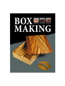 Box Making: 25 Projects for Storage and Display - 9781784942465