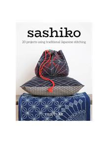 Sashiko: 20 Projects Using Traditional Japanese Stitching - 9781784944872