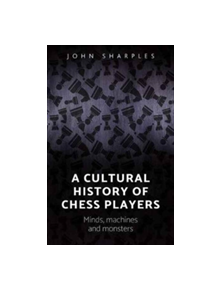 A Cultural History of Chess-Players - 9781784994204