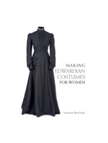 Making Edwardian Costumes for Women - 9781785001024