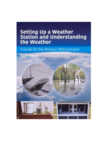 Setting Up a Weather Station and Understanding the Weather - 9781785001611