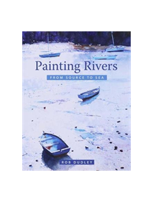 Painting Rivers from Source to Sea - 9781785003592