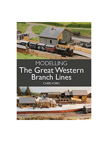 Modelling the Great Western Branch Lines - 9781785005657