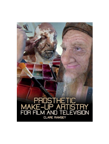 Prosthetic Make-Up Artistry for Film and Television - 9781785005916