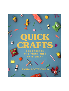 Quick Crafts for Parents Who Think They Hate Craft - 9781785042485