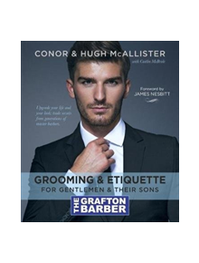 The Grafton Barber Essential Guide to Grooming & Etiquette - 9781785302176