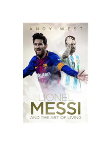 Lionel Messi and the Art of Living - 9781785314506