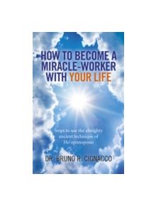 How to Become a Miracle-Worker with Your Life - 9781785351211