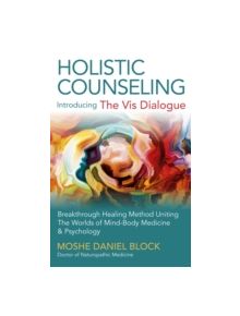 Holistic Counseling - Introducing "The Vis Dialogue" - 9781785352096