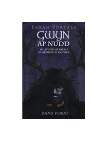 Pagan Portals - Gwyn ap Nudd - 9781785356292