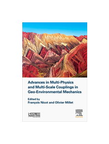 Advances in Multi-Physics and Multi-Scale Couplings in Geo-Environmental Mechanics - 9781785482786