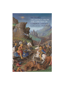 500 Years: Treasures from the Library of Corpus Christi College, Oxford - 9781785510878