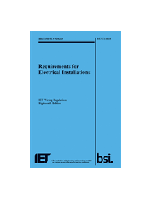 Requirements for Electrical Installations, IET Wiring Regulations, Eighteenth Edition, BS 7671:2018 - 9781785611704