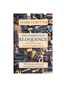 The Elements of Eloquence - 9781785781728