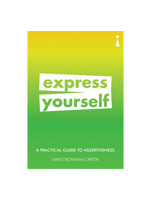 A Practical Guide to Assertiveness - 9781785783319